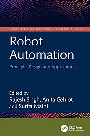 Robot Automation, Principle, Design and Applications