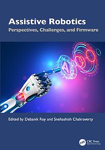 Assistive Robotics, Perspectives, Challenges, and Firmware, Volume 1