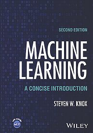 Machine Learning, A Concise Introduction