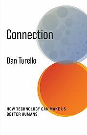 Connection, How Technology Can Make Us Better Humans