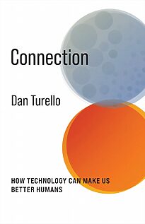 Connection, How Technology Can Make Us Better Humans