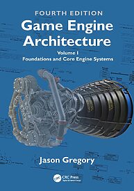 Game Engine Architecture, Volume I, Foundations and Core Engine Systems