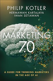 Marketing 7.0, A Guide for Thinking Marketers in the Age of AI