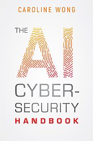 The AI Cybersecurity Handbook