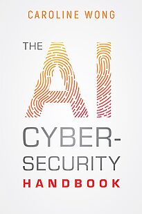 The AI Cybersecurity Handbook