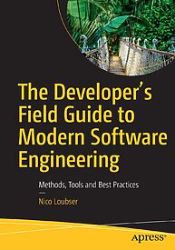 The Developer's Field Guide to Modern Software Engineering