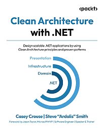 Clean Architecture with .NET, by Casey Crouse & Steve Ardalis Smith