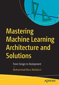 Mastering Machine Learning Architecture and Solutions